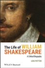The Life of William Shakespeare : A Critical Biography - Book