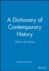 A Dictionary of Contemporary History : 1945 to the Present - Book