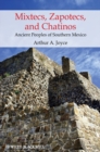 Mixtecs, Zapotecs, and Chatinos : Ancient Peoples of Southern Mexico - Book