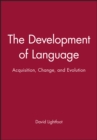 The Development of Language : Acquisition, Change, and Evolution - Book