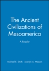 The Ancient Civilizations of Mesoamerica : A Reader - Book