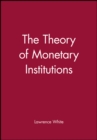 The Theory of Monetary Institutions - Book