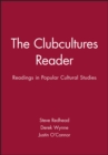 The Clubcultures Reader : Readings in Popular Cultural Studies - Book