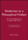 Modernism as a Philosophical Problem : On the Dissatisfactions of European High Culture - Book