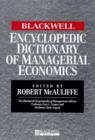 The Blackwell Encyclopedic Dictionary of Managerial Economics - Book