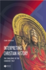 Interpreting Christian History : The Challenge of the Churches' Past - Book