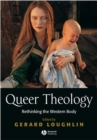 Queer Theology : Rethinking the Western Body - Book