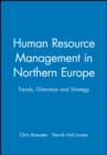 Human Resource Management in Northern Europe : Trends, Dilemmas and Strategy - Book