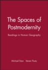 The Spaces of Postmodernity : Readings in Human Geography - Book