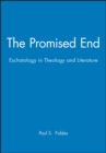The Promised End : Eschatology in Theology and Literature - Book