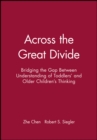 Across the Great Divide : Bridging the Gap Between Understanding of Toddlers' and Older Children's Thinking - Book