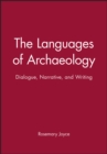 The Languages of Archaeology : Dialogue, Narrative, and Writing - Book