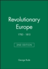 Revolutionary Europe : 1783 - 1815 - Book