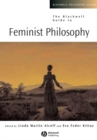 The Blackwell Guide to Feminist Philosophy - Book