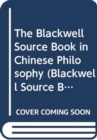 Blackwell Source Book in Chinese Philosophy - Book