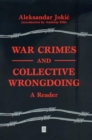 War Crimes and Collective Wrongdoing : A Reader - Book