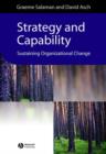 Strategy and Capability : Sustaining Organizational Change - Book