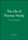 The Life of Thomas Hardy : A Critical Biography - Book