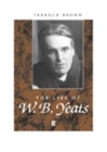 The Life of W. B. Yeats : A Critical Biography - Book