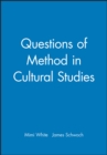 Questions of Method in Cultural Studies - Book