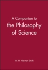 A Companion to the Philosophy of Science - Book