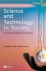Science and Technology in Society : From Biotechnology to the Internet - Book