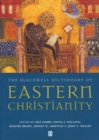 The Blackwell Dictionary of Eastern Christianity - Book