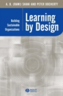 Learning by Design : Building Sustainable Organizations - Book