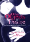 Other Objects of Desire : Collectors and Collecting Queerly - Book