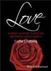 Love : A Brief History Through Western Christianity - Book