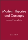 Models, Theories and Concepts : Advanced Nursing Series - Book