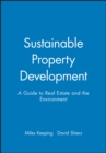 Sustainable Property Development : A Guide to Real Estate and the Environment - Book