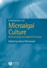 Handbook of Microalgal Culture : Biotechnology and Applied Phycology - Book