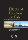 Effects of Pollution on Fish : Molecular Effects and Population Responses - Book