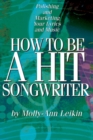 How to Be a Hit Songwriter : Polishing and Marketing Your Lyrics and Music - Book