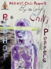 Red Hot Chili Peppers - By the Way : Red Hot Chili Peppers - Book