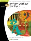 Rhythm Without The Blues : A Comprehensive Rhythm Program For Musicians - Volume 1 - Book