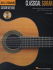 The Hal Leonard Classical Guitar Method : A Beginner's Guide with Step-by-Step Instruction and Over 25 Pieces to Study and Play - Book