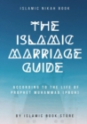 The Islamic Marriage Guide : According to The Life of Prophet Muhammad [PBUH] - Book