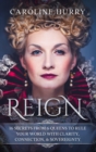 Reign 16 secrets from 6 Queens to rule your world with clarity, connection & sovereignty - Book