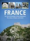 France : The Secret Knowledge of Mary Magdalene, The Cathars, Templars and Avalon - Book
