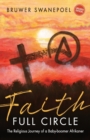 Faith : Full Circle - The Religious Journey of a Baby-Boomer Afrikaner - Book