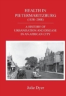 Health in Pietermaritzburg (1838-2008) : A history of urbanisation and disease in an African city - Book