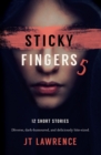 Sticky Fingers 5 : Another Deliciously Twisted Short Story Collection - Book