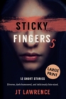 Sticky Fingers 5 : 12 Short Stories, Large Print Edition - Book