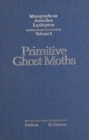 Monographs on Australian Lepidoptera Volume 1 : Primitive Ghost Moths - Book