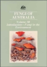 Fungi of Australia : Introduction - Fungi in the Environment Volume 1B - Book
