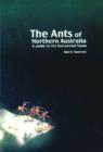 The Ants of Northern Australia : A Guide to the Monsoonal Fauna - Book