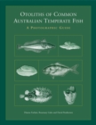 Otoliths of Common Australian Temperate Fish : a photographic atlas - Book