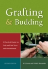 Grafting and Budding : A Practical Guide for Ornamental Plants, and Fruit and Nut Trees - Book